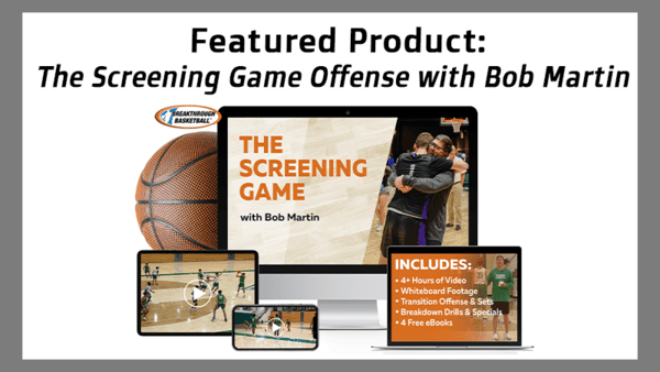 The “Screening Game” - The Basketball Offense That Works Against Man & Zone Defense